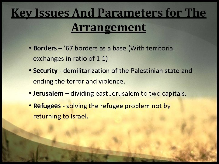 Key Issues And Parameters for The Arrangement • Borders – ’ 67 borders as