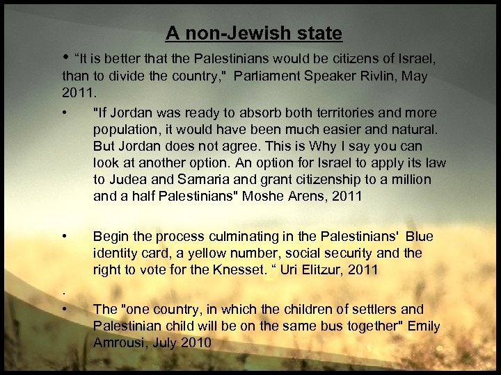 A non-Jewish state • “It is better that the Palestinians would be citizens of