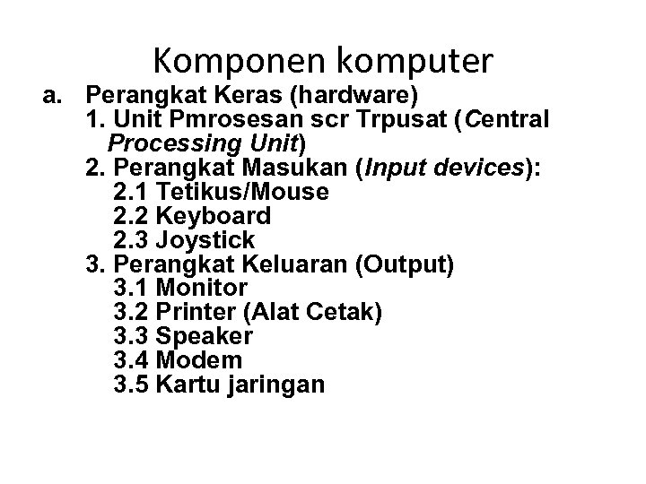Komponen komputer a. Perangkat Keras (hardware) 1. Unit Pmrosesan scr Trpusat (Central Processing Unit)