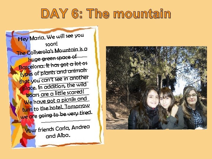 DAY 6: The mountain ill see you Hey Maria. We w soon! untain is