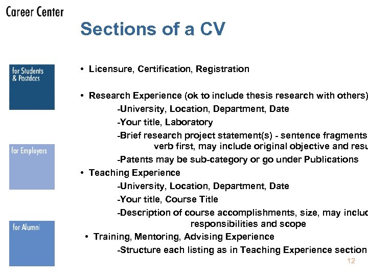 Sections of a CV • Licensure, Certification, Registration • Research Experience (ok to include