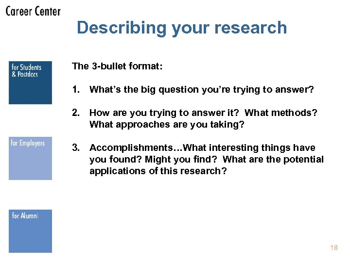 Describing your research The 3 -bullet format: 1. What’s the big question you’re trying