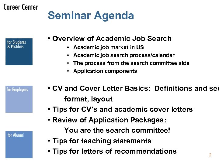 Seminar Agenda • Overview of Academic Job Search • • Academic job market in