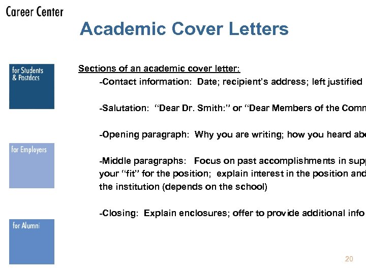 Academic Cover Letters Sections of an academic cover letter: -Contact information: Date; recipient’s address;