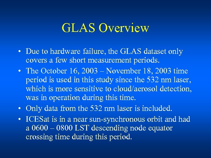 GLAS Overview • Due to hardware failure, the GLAS dataset only covers a few