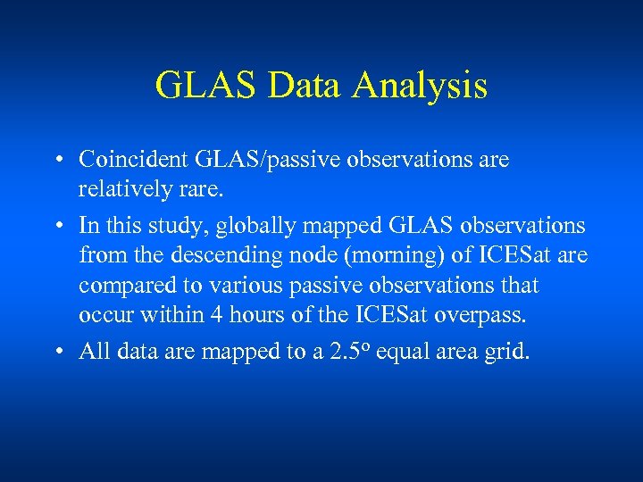 GLAS Data Analysis • Coincident GLAS/passive observations are relatively rare. • In this study,