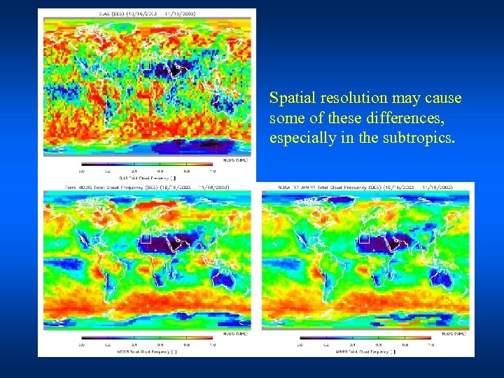 Spatial resolution may cause some of these differences, especially in the subtropics. 