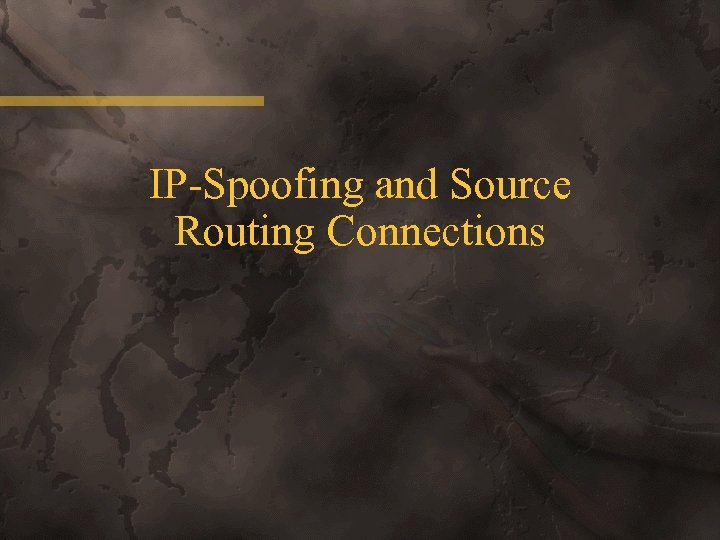 IP-Spoofing and Source Routing Connections 