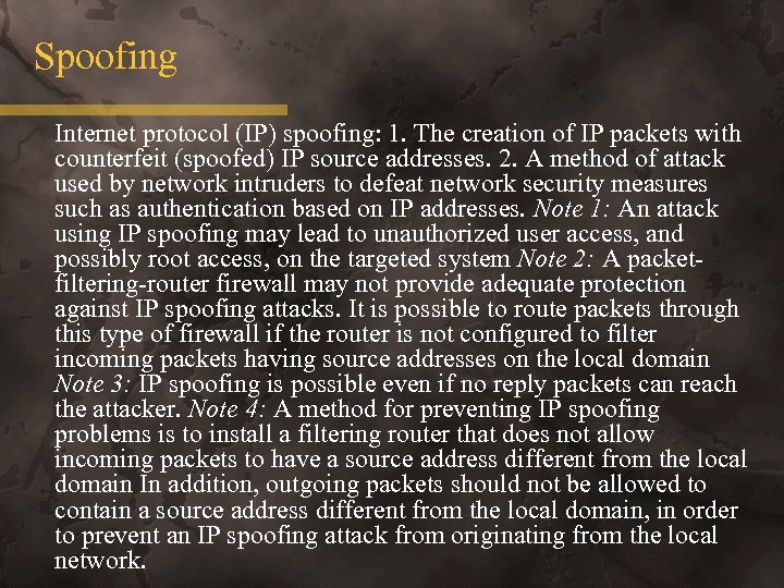 Spoofing Internet protocol (IP) spoofing: 1. The creation of IP packets with counterfeit (spoofed)
