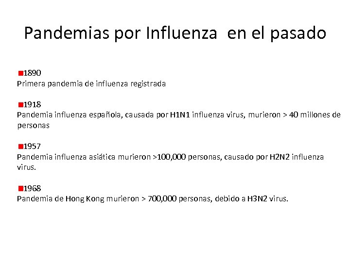 Pandemias por Influenza en el pasado 1890 Primera pandemia de influenza registrada 1918 Pandemia