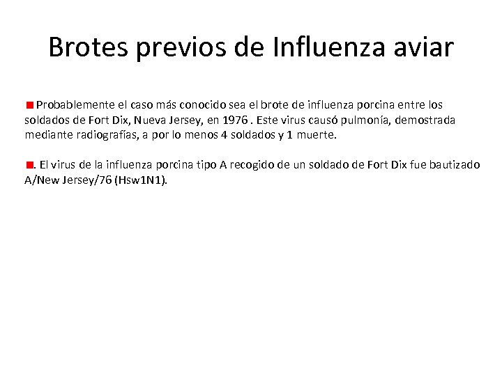 Brotes previos de Influenza aviar Probablemente el caso más conocido sea el brote de