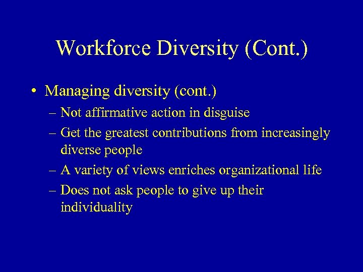 Workforce Diversity (Cont. ) • Managing diversity (cont. ) – Not affirmative action in