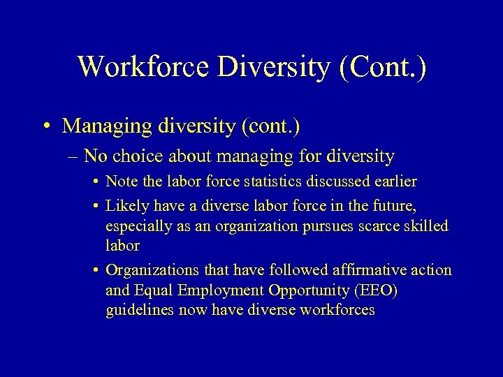 Workforce Diversity (Cont. ) • Managing diversity (cont. ) – No choice about managing
