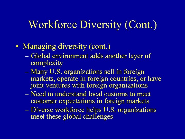 Workforce Diversity (Cont. ) • Managing diversity (cont. ) – Global environment adds another