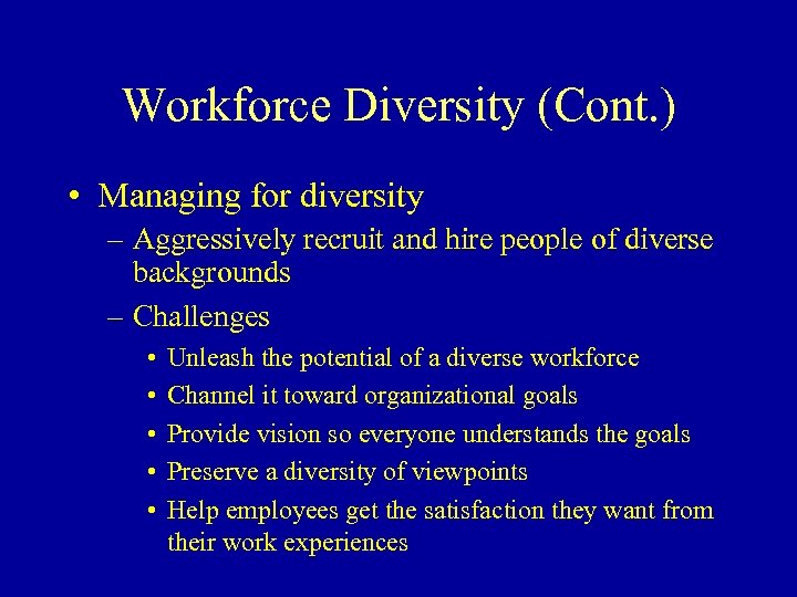 Workforce Diversity (Cont. ) • Managing for diversity – Aggressively recruit and hire people