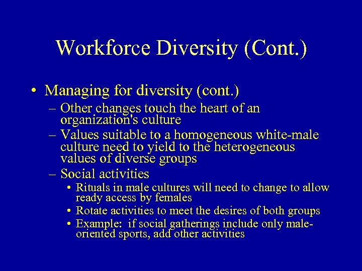 Workforce Diversity (Cont. ) • Managing for diversity (cont. ) – Other changes touch