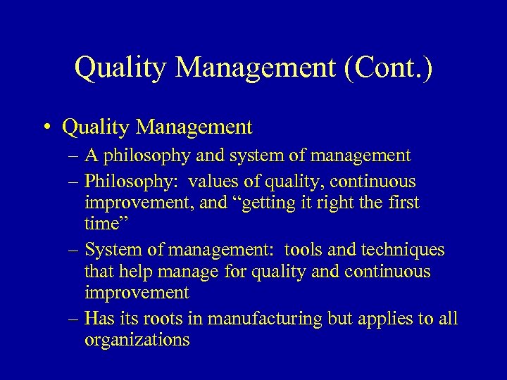 Quality Management (Cont. ) • Quality Management – A philosophy and system of management