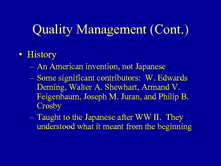 Quality Management (Cont. ) • History – An American invention, not Japanese – Some