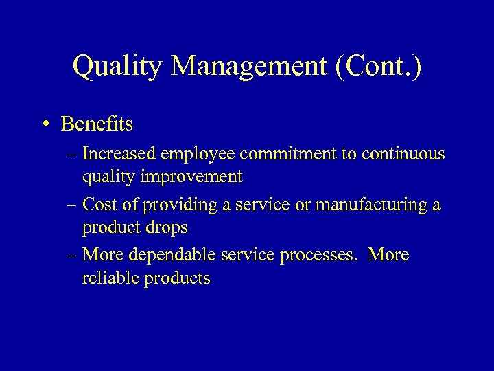 Quality Management (Cont. ) • Benefits – Increased employee commitment to continuous quality improvement