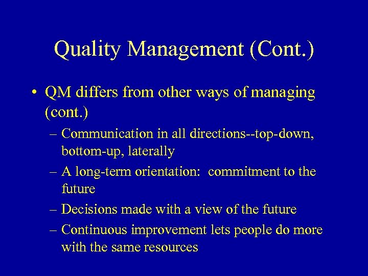 Quality Management (Cont. ) • QM differs from other ways of managing (cont. )