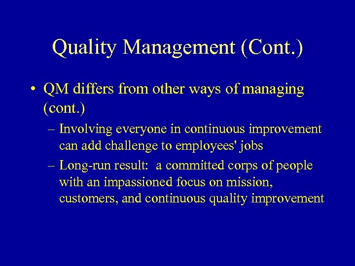 Quality Management (Cont. ) • QM differs from other ways of managing (cont. )