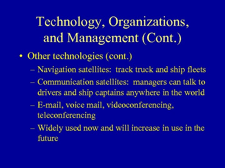 Technology, Organizations, and Management (Cont. ) • Other technologies (cont. ) – Navigation satellites: