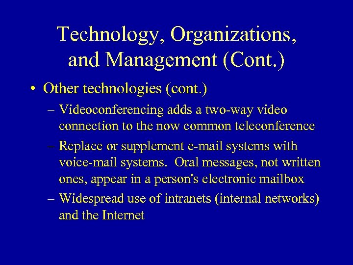 Technology, Organizations, and Management (Cont. ) • Other technologies (cont. ) – Videoconferencing adds