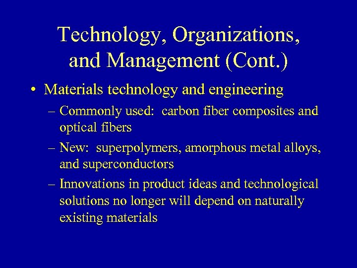 Technology, Organizations, and Management (Cont. ) • Materials technology and engineering – Commonly used: