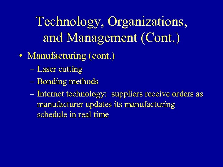 Technology, Organizations, and Management (Cont. ) • Manufacturing (cont. ) – Laser cutting –