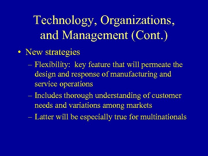 Technology, Organizations, and Management (Cont. ) • New strategies – Flexibility: key feature that