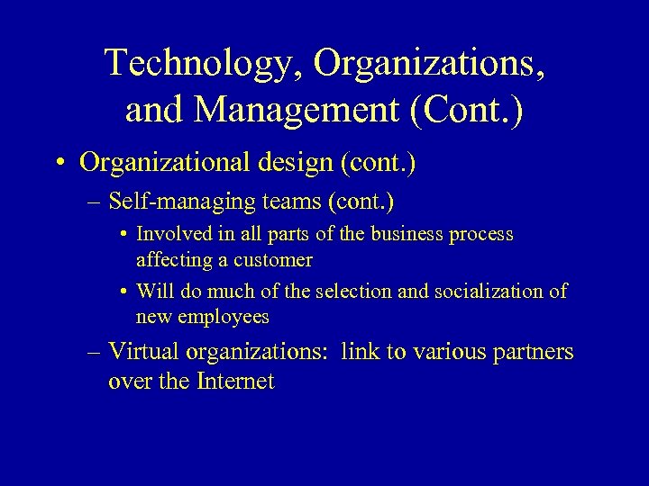 Technology, Organizations, and Management (Cont. ) • Organizational design (cont. ) – Self-managing teams
