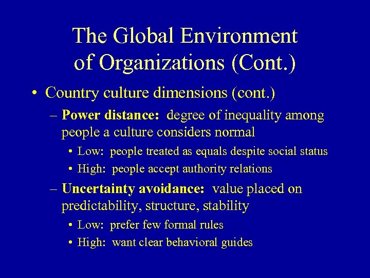 The Global Environment of Organizations (Cont. ) • Country culture dimensions (cont. ) –
