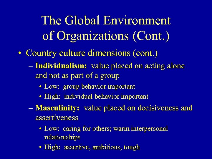 The Global Environment of Organizations (Cont. ) • Country culture dimensions (cont. ) –