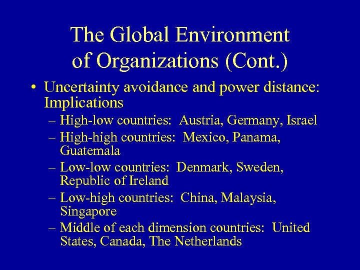 The Global Environment of Organizations (Cont. ) • Uncertainty avoidance and power distance: Implications