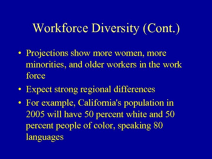 Workforce Diversity (Cont. ) • Projections show more women, more minorities, and older workers