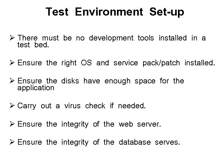 Test Environment Set-up Ø There must be no development tools installed in a test