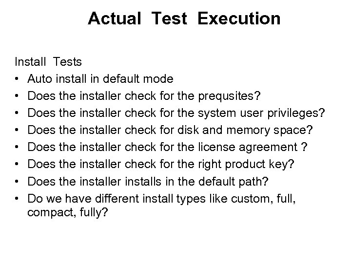 Actual Test Execution Install Tests • Auto install in default mode • Does the