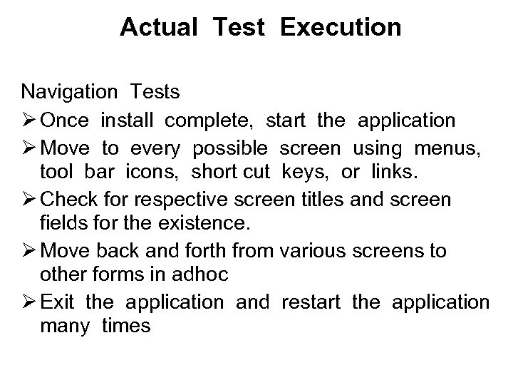 Actual Test Execution Navigation Tests Ø Once install complete, start the application Ø Move