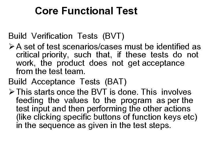 Core Functional Test Build Verification Tests (BVT) Ø A set of test scenarios/cases must