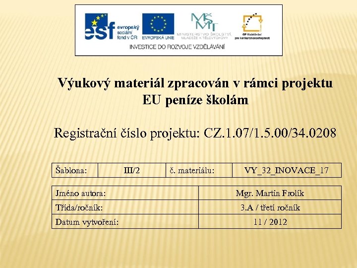 Výukový materiál zpracován v rámci projektu EU peníze školám Registrační číslo projektu: CZ. 1.