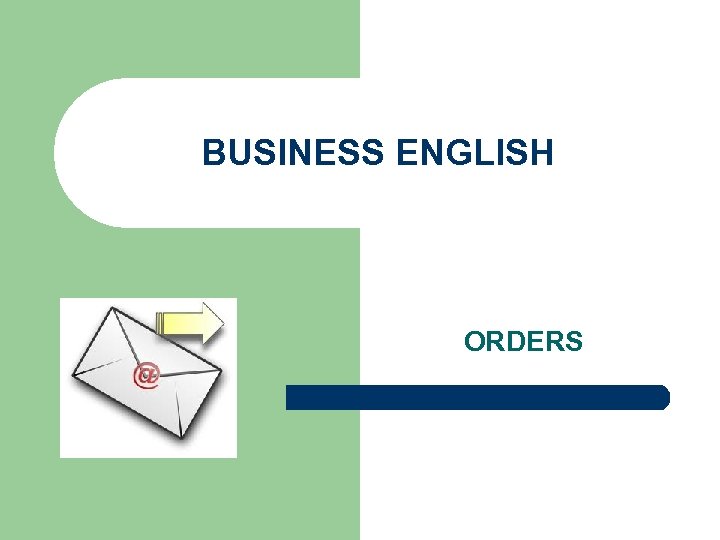 BUSINESS ENGLISH ORDERS 