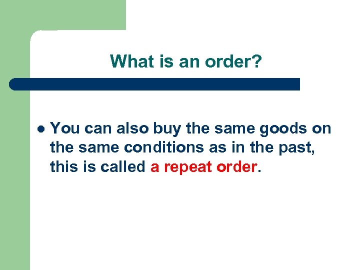 What is an order? l You can also buy the same goods on the