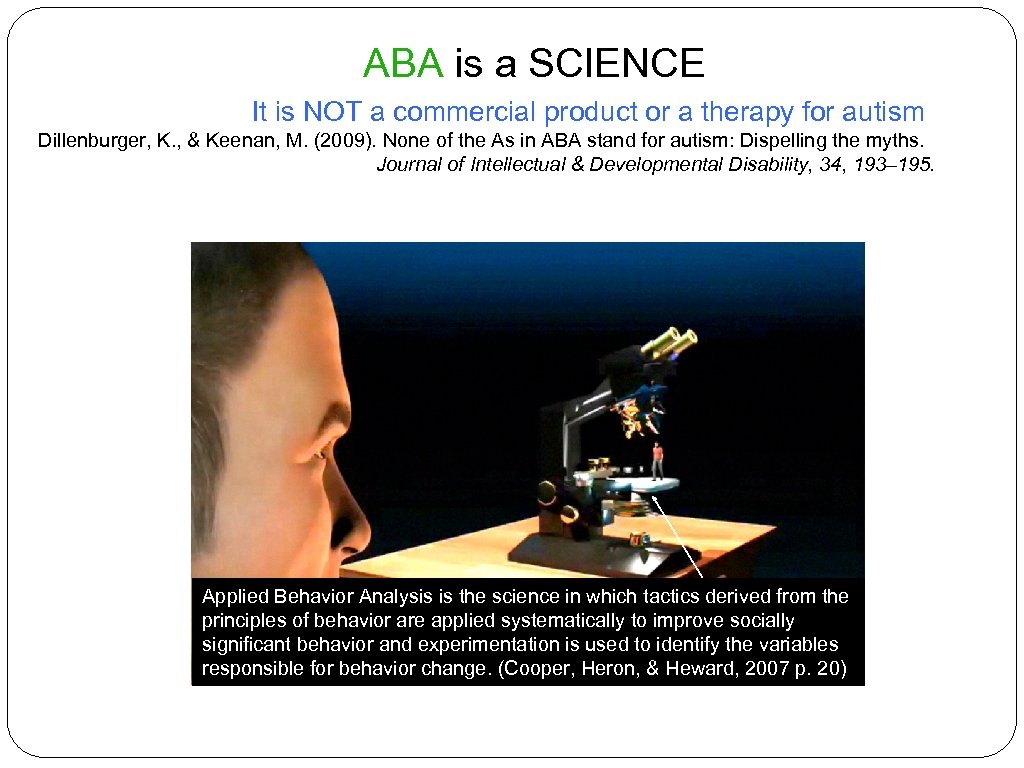 ABA is a SCIENCE It is NOT a commercial product or a therapy for