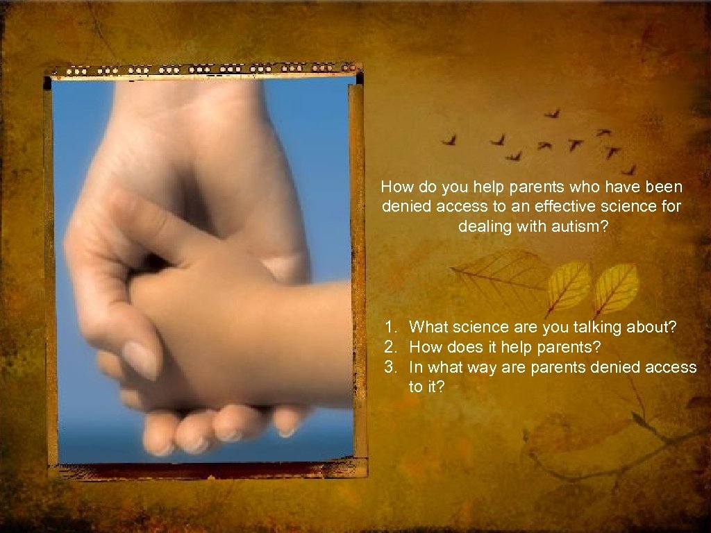 How do you help parents who have been denied access to an effective science