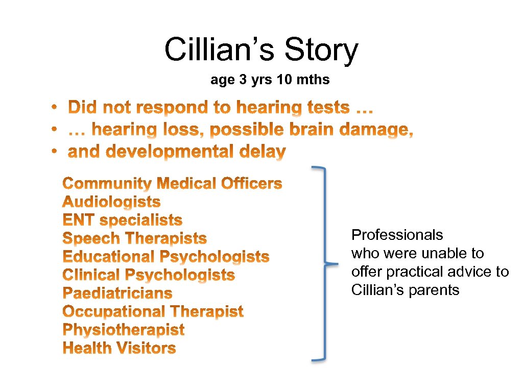 Cillian’s Story age 3 yrs 10 mths Professionals who were unable to offer practical