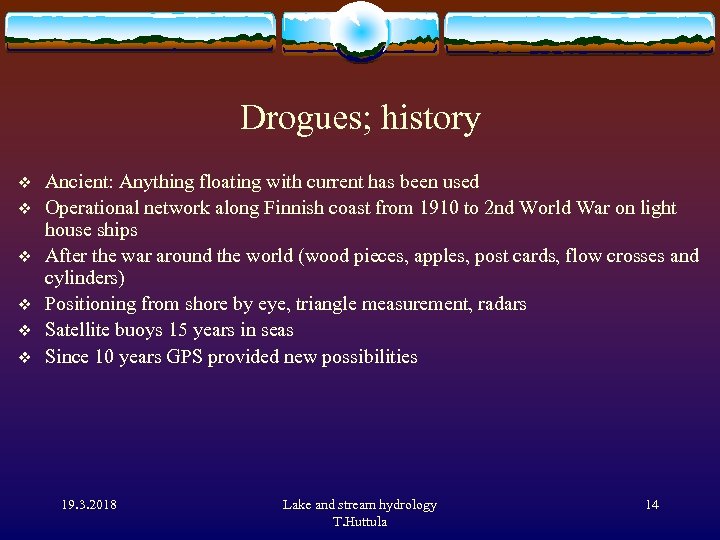 Drogues; history v v v Ancient: Anything floating with current has been used Operational