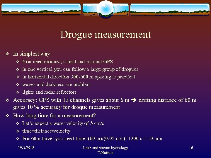 Drogue measurement v In simplest way: v v v v You need droques, a