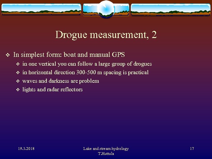 Drogue measurement, 2 v In simplest form: boat and manual GPS v v in