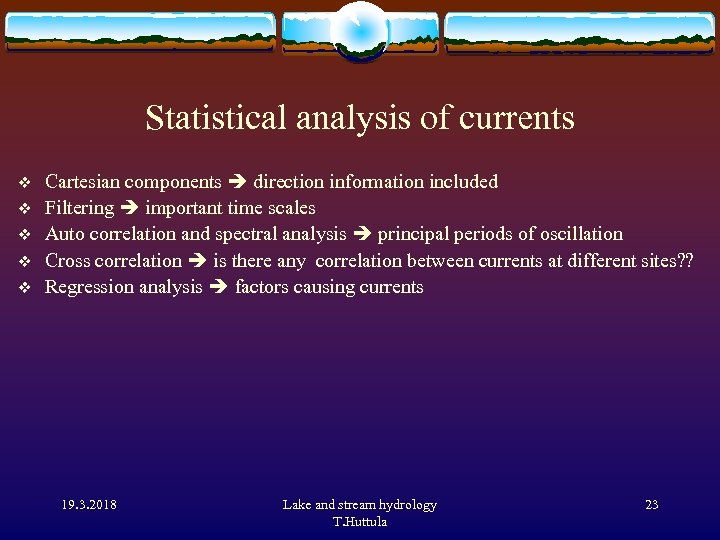 Statistical analysis of currents v v v Cartesian components direction information included Filtering important