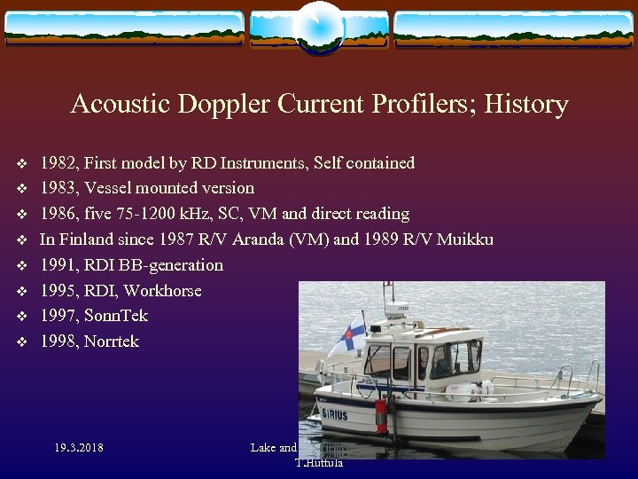 Acoustic Doppler Current Profilers; History v v v v 1982, First model by RD